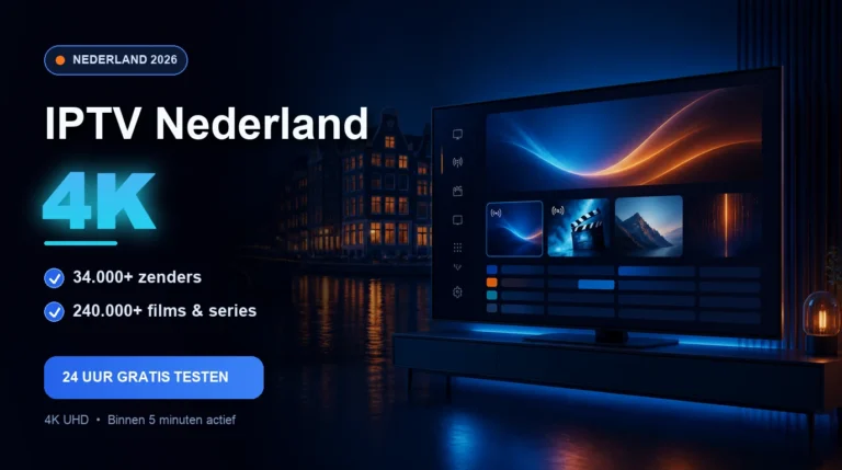 IPTV Nederland 4K met 34.000+ zenders en gratis test